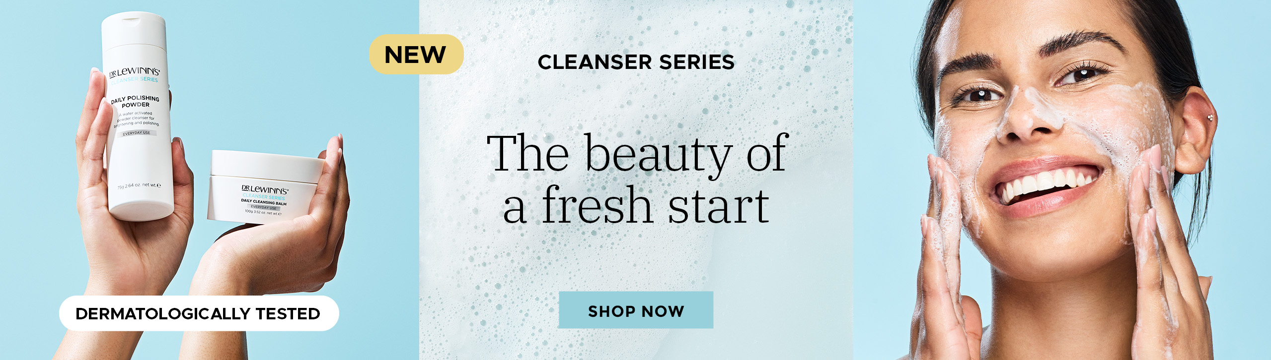 Discover Dr. LeWinn's Cleanser Series